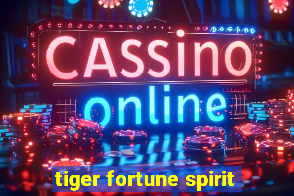 tiger fortune spirit